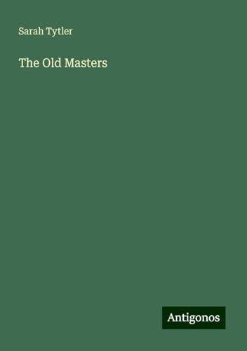 The Old Masters von Antigonos Verlag