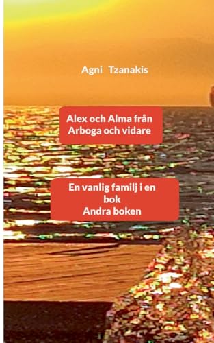 Alex och Alma från Arboga och vidare: En vanlig familj i en bok Andra boken von BoD – Books on Demand – Schweden