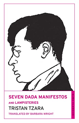 Seven Dada Manifestos and Lampisteries: Tristan Tzara von Alma Classics