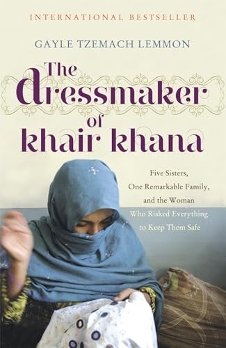 The Dressmaker of Khair Khana: Five Sisters, One Remarkable Family, and the Woman Who Risked Everything to Keep Them Safe von John Murray