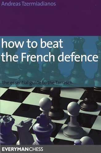 How to Beat the French Defense: The Essential Guide to the Tarrasch