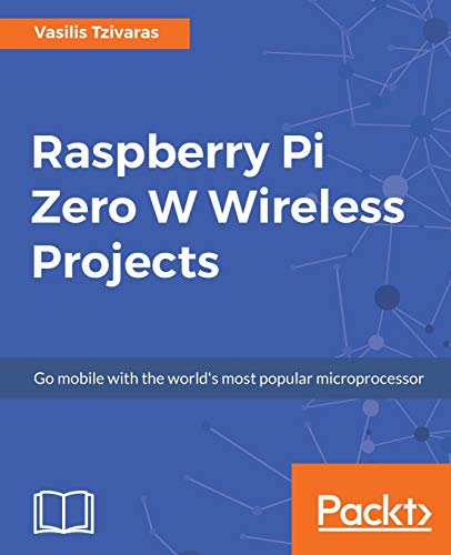 Raspberry Pi Zero W Wireless Projects von Packt Publishing
