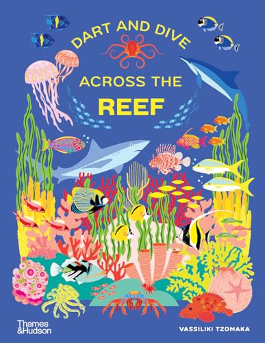 Dart and Dive Across the Reef: Life in the world’s busiest reefs (Extreme Environments) von Thames & Hudson