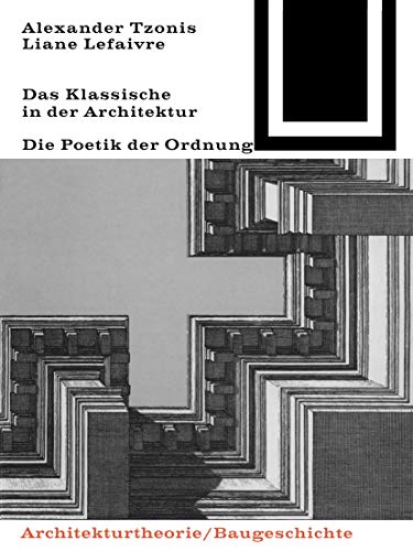 Das Klassische in der Architektur (Bauwelt Fundamente, 72) von Birkhuser Verlag GmbH