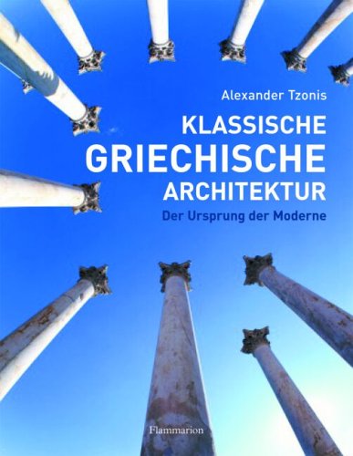 Klassische Griechische Architektur: Die Konstruktion der Moderne von FLAMMARION