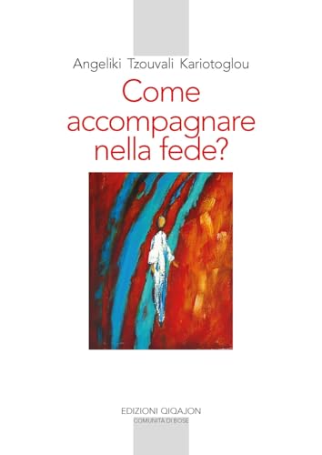 Come accompagnare nella fede? Alle fonti della paternità e maternità spirituale (Spiritualità orientale) von Qiqajon