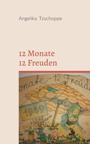 12 Monate - 12 Freuden: Mein Jahreskalender von 1949 von BoD – Books on Demand