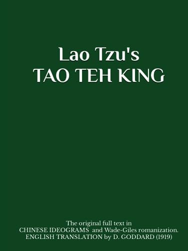 Lao Tzu's TAO TEH KING: BILINGUAL EDITION : original full text in CHINESE ideograms and romanization, with an ENGLISH translation by Dwight Goddard (1919) von Independently published
