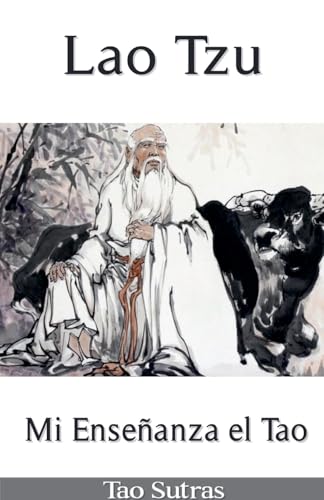 Lao Tzu: Mi Enseñanza el Tao Lao Tzu: Mi Enseñanza el Tao von Tao Sutras