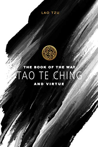 Tao Te Ching – The Book of the Way and Virtue – Lao Tzu: Taoism | Translated by James Legge | Illustrated edition | 84 pages