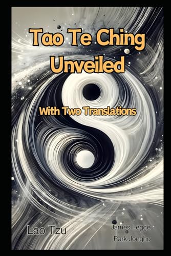 Tao Te Ching Unveiled: With Two Translations. Tao Te Ching Unveiled: With Two Translations. von Independently published