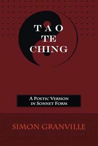 Tao Te Ching: A Poetic Version In Sonnet Form Tao Te Ching: A Poetic Version In Sonnet Form von Independently published