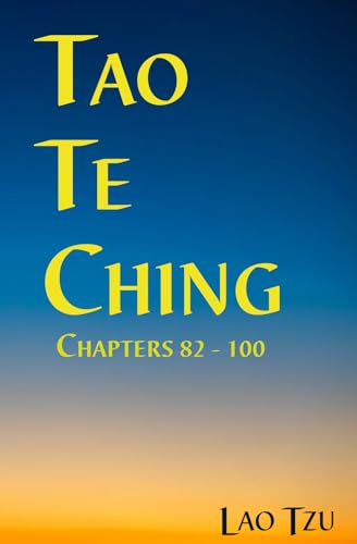 Tao Te Ching: Chapters 82 - 100 Tao Te Ching: Chapters 82 - 100 von Falling Waters Press