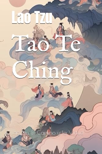 Tao Te Ching: Lao Tzu, El Camino y la Virtud Tao Te Ching: Lao Tzu, El Camino y la Virtud von Independently published