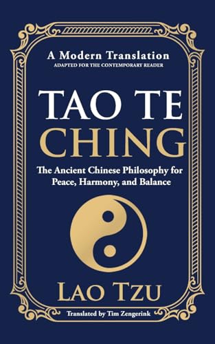 Tao Te Ching: The Ancient Chinese Philosophy for Peace, Harmony, and Balance Tao Te Ching: The Ancient Chinese Philosophy for Peace, Harmony, and Balance von Muze Publishing