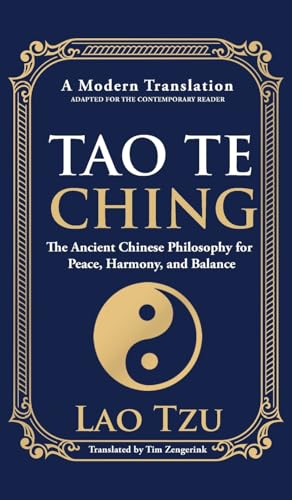 Tao Te Ching: The Ancient Chinese Philosophy for Peace, Harmony, and Balance Tao Te Ching: The Ancient Chinese Philosophy for Peace, Harmony, and Balance von Muze Publishing
