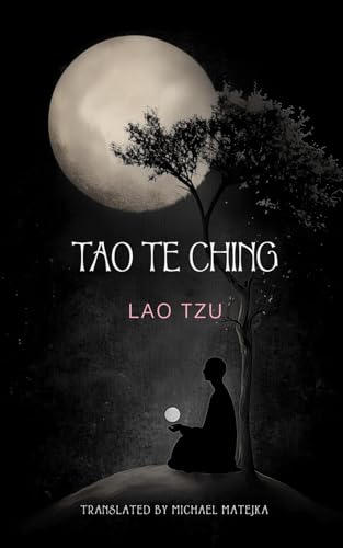 Tao Te Ching: The Book of the Power and the Way Tao Te Ching: The Book of the Power and the Way von Michael Matejka