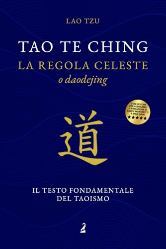 Tao Te Ching: la regola celeste, o Daodejing, il testo fondamentale del Taoismo Tao Te Ching: la regola celeste, o Daodejing, il testo fondamentale del Taoismo von Independently published