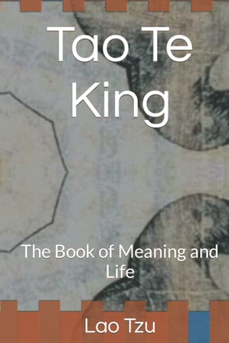 Tao Te King: The Book of Meaning and Life