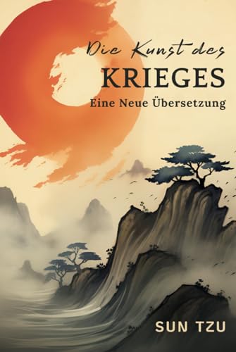 Die Kunst des Krieges: Eine Neue Übersetzung Die Kunst des Krieges: Eine Neue Übersetzung von Independently published