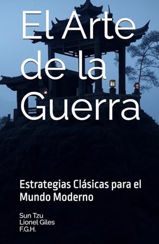 El Arte de la Guerra: Estrategias Clásicas para el Mundo Moderno El Arte de la Guerra: Estrategias Clásicas para el Mundo Moderno von Independently published
