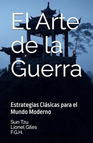 El Arte de la Guerra: Estrategias Clásicas para el Mundo Moderno El Arte de la Guerra: Estrategias Clásicas para el Mundo Moderno von Independently published