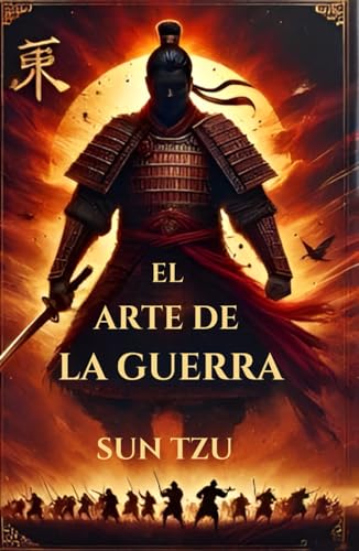 El Arte de la Guerra: Estrategias intemporales para el éxito en la vida, los negocios y el liderazgo El Arte de la Guerra: Estrategias intemporales para el éxito en la vida, los negocios y el liderazgo von Independently published