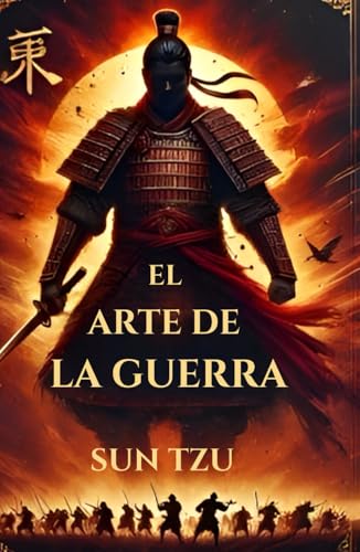El arte de la guerra: El Arte de la Guerra: Estrategias Eternas para el Éxito Personal y Profesional. El arte de la guerra: El Arte de la Guerra: Estrategias Eternas para el Éxito Personal y Profesional. von Independently published