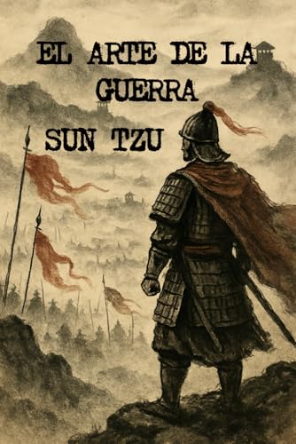 El arte de la guerra: La obra clásica de estrategia y sabiduría que sigue vigente en el mundo moderno El arte de la guerra: La obra clásica de estrategia y sabiduría que sigue vigente en el mundo moderno von Independently published