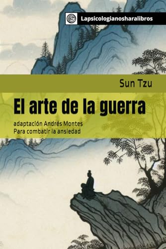 El arte de la guerra: adaptado para combatir la ansiedad El arte de la guerra: adaptado para combatir la ansiedad von Independently published