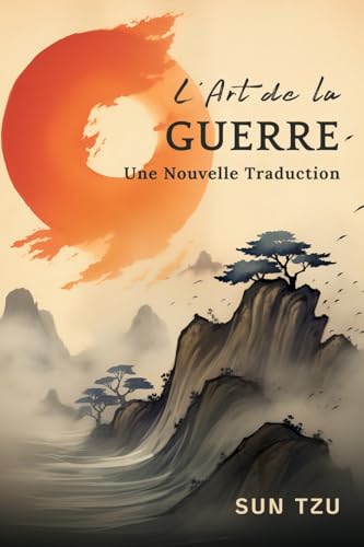 L'Art de la Guerre: Une Nouvelle Traduction L'Art de la Guerre: Une Nouvelle Traduction