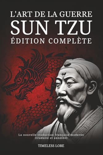 L'Art de la guerre Sun Tzu - Édition complète: La nouvelle traduction française moderne (traduite et annotée) von Independently published