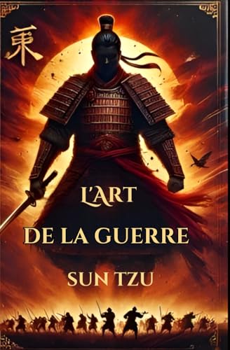L'Art de la guerre: Le classique intemporel de la stratégie et de la sagesse militaire L'Art de la guerre: Le classique intemporel de la stratégie et de la sagesse militaire von Independently published
