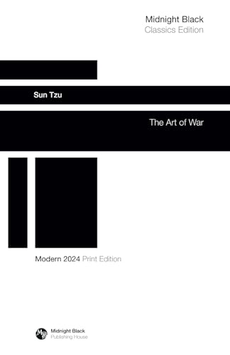 Sun Tzu - The Art of War: Midnight Black Classics Edition: Bestselling Military & Business Strategy Sun Tzu - The Art of War: Midnight Black Classics Edition: Bestselling Military & Business Strategy von Independently published