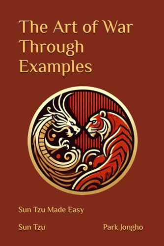 The Art of War Through Examples: Sun Tzu Made Easy The Art of War Through Examples: Sun Tzu Made Easy von Independently published