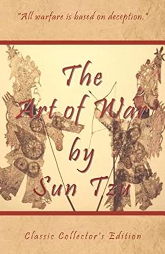 The Art of War by Sun Tzu - Classic Collector's Edition: Includes The Classic Giles and Full Length Translations: Classic Edition The Art of War by Sun Tzu - Classic Collector's Edition: Includes The Classic Giles and Full Length Translations: Classic Edition