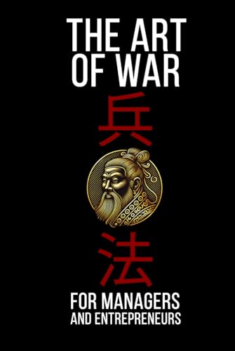 The Art of War: Sun Tzu's Ancient Teachings Decoded and Made Clear for Modern Leaders. A Practical Guide to Personal Growth. The Art of War: Sun Tzu's Ancient Teachings Decoded and Made Clear for Modern Leaders. A Practical Guide to Personal Growth. von Independently published