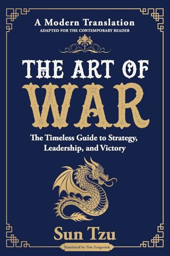The Art of War: The Timeless Guide to Strategy, Leadership, and Victory The Art of War: The Timeless Guide to Strategy, Leadership, and Victory von The Library of Alexandria