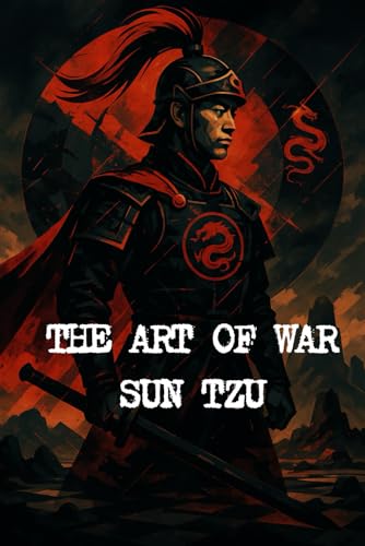 The Art of War: Timeless Strategies for Leadership, Conflict, and Success The Art of War: Timeless Strategies for Leadership, Conflict, and Success von Independently published