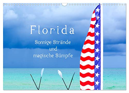 Florida – Sonnige Strände und magische Sümpfe (Wandkalender 2024 DIN A3 quer), CALVENDO Monatskalender von CALVENDO