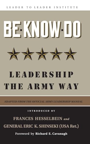 Be * Know * Do: Leadership the Army Way, Adapted from the Official Army Leadership Manual (J-B Leader to Leader Institute/PF Drucker Foundation) von JOSSEY-BASS
