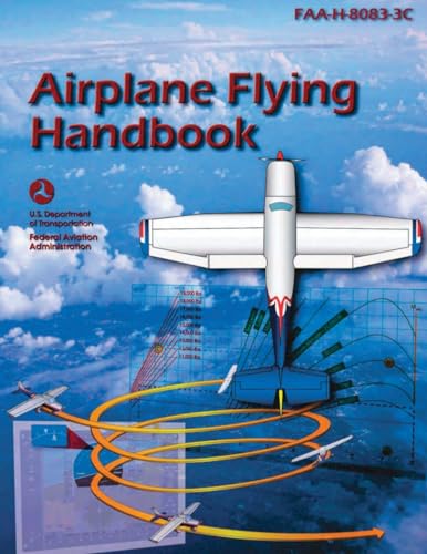Airplane Flying Handbook (FAA-H-8083-3C): Pilot Flight Training Study Guide (Color Print) von Aviation Publishing