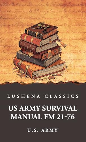 US Army Survival Manual FM 21-76 von Lushena Books