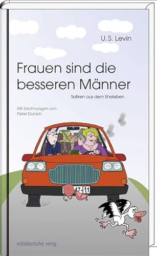 Frauen sind die besseren Männer: Satiren aus dem Eheleben von Mitteldeutscher Verlag