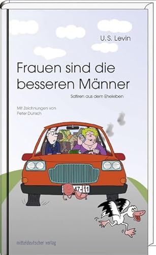 Frauen sind die besseren Männer: Satiren aus dem Eheleben