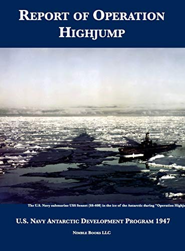 Report of Operation HighJump: U.S. Navy Antarctic Development Program 1947 Report of Operation HighJump: U.S. Navy Antarctic Development Program 1947
