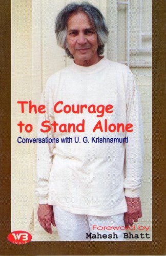 The Courage to Stand Alone Conversations with U.G. Krishnamurti