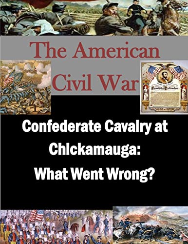 Confederate Cavalry at Chickamauga: What Went Wrong? (The American Civil War) von CREATESPACE