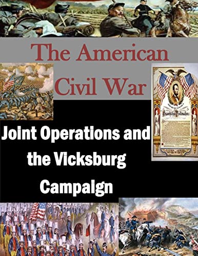 Joint Operations and the Vicksburg Campaign (The American Civil War) von CREATESPACE