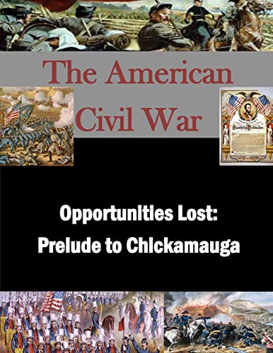 Opportunities Lost: Prelude to Chickamauga (The American Civil War) von CREATESPACE